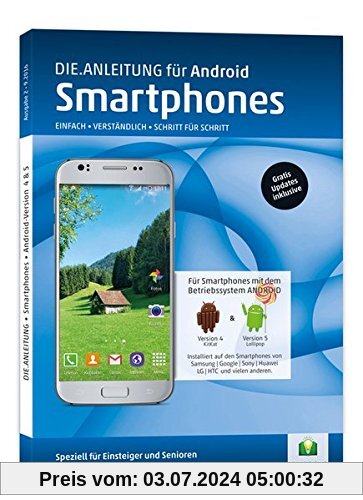 Die.Anleitung für Smartphones mit Android 4/5 - Speziell für Einsteiger und Senioren
